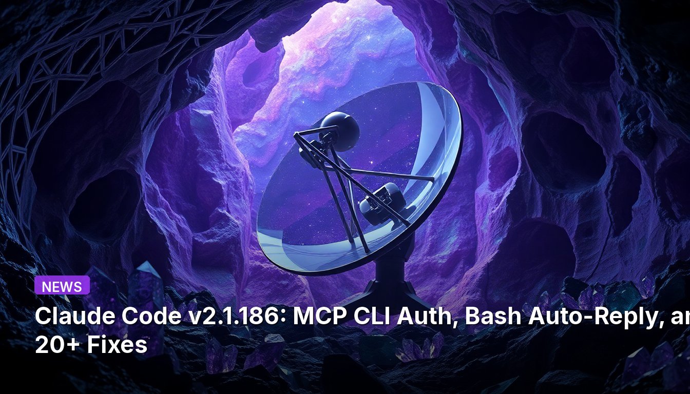 Claude Code v2.1.186: MCP-CLI-Authentifizierung, Bash-Auto-Antwort und über 20 Fehlerbehebungen