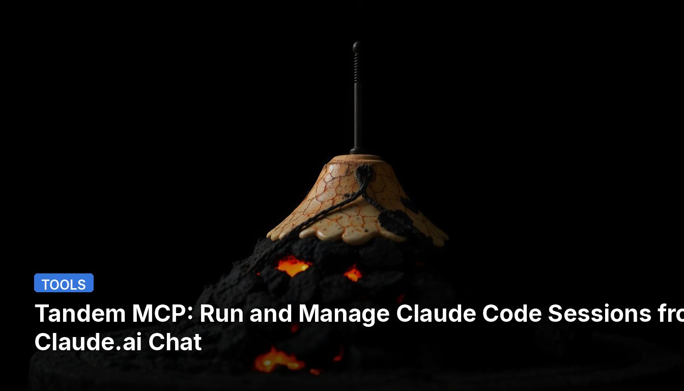 Tandem MCP: Запуск и управление сессиями Claude Code из чата Claude.ai