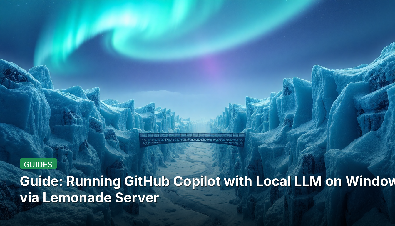 Guide : Exécuter GitHub Copilot avec un LLM local sur Windows via le serveur Lemonade